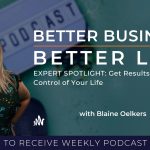 Episode 86 Better Business Better Life - Blaine